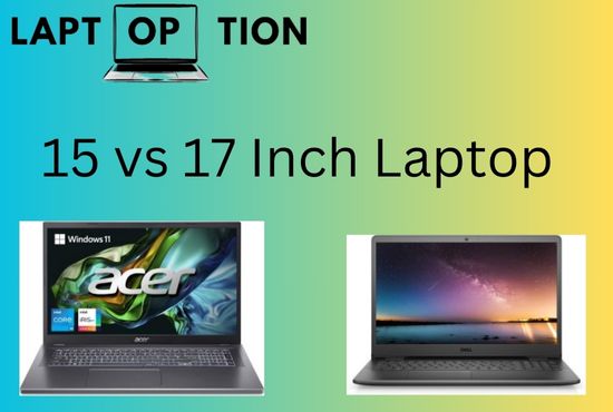 15 vs 17 Inch Laptop