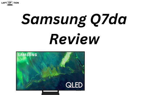 Samsung Q7da Review