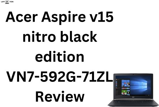 Acer Aspire v15 nitro black edition VN7-592G-71ZL Review